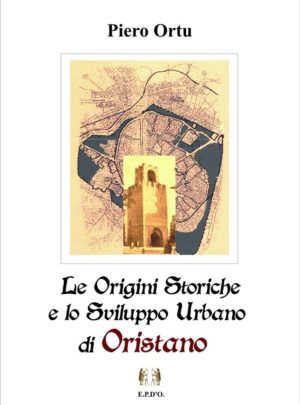 Le Origini Storiche e lo Sviluppo Urbano di Oristano