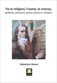 Tra, le religioni, l’uomo, la scienza, profezie, pensiero, poesie e mistero