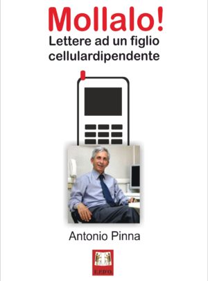 Mollalo! – Lettere ad un figlio cellulardipendente