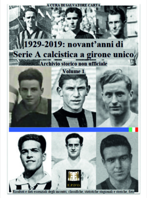 1929-2019 Novant’anni di Serie A calcistica a girone unico – 1° Volume