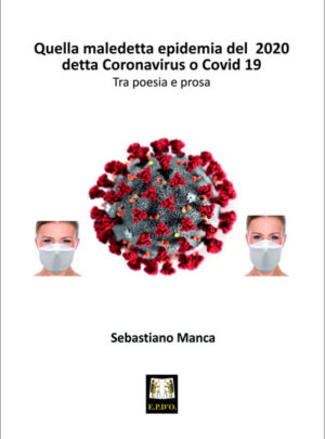 Quella maledetta epidemia del 2020 detta Coronavirus o Covid 19