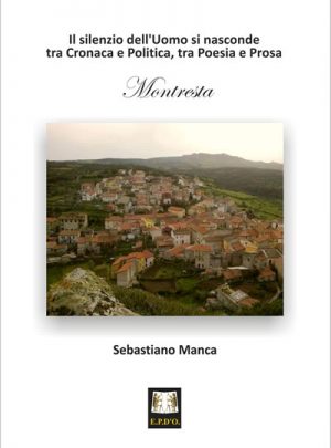 Il silenzio dell’uomo si nasconde tra Cronacae  Politica, tra Poesia e Prosa – Montresta